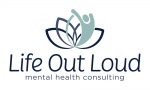Life Out Loud - Mental Health Consulting & Creatives